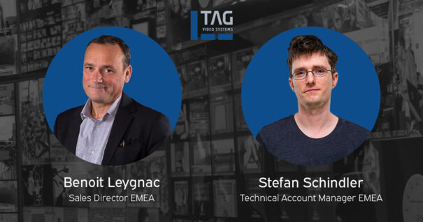 TAG Video Systems - EMEA - Benoit Leygnac y Stefan Schindler